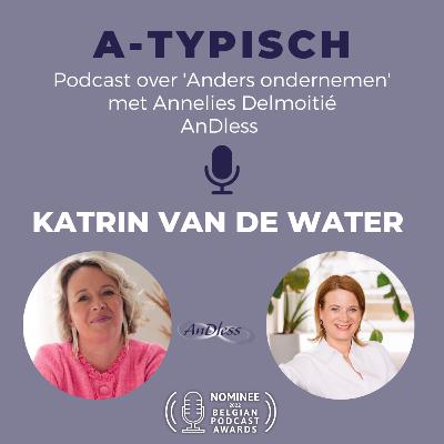 Afl. 82 A-typisch ondernemen: Katrin Van de Water - Passion for Business
