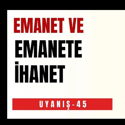 EMANET VE EMANETE İHANET