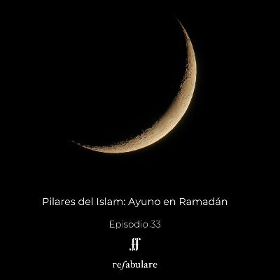 33. Pilares del Islam: Ayuno en Ramadán