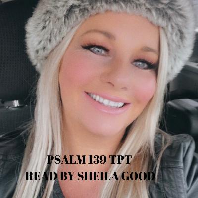 PSALM 139 THE PASSION TRANSLATION