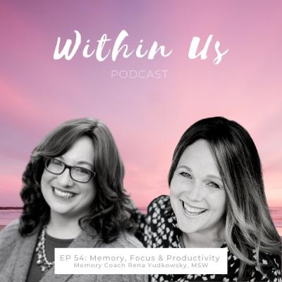 EP 54: Improve Your Focus, Memory, and Productivity with Rena Yudkowsky, MSW, Memory Specialist and Coach EP 54: Improve Your Focus, Memory, and Productivity with Rena Yudkowsky, MSW, Memory Specialist and Coach