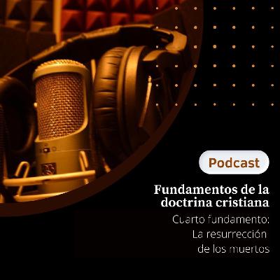 Fundamentos de la doctrina cristiana - La resurrección de los muertos
