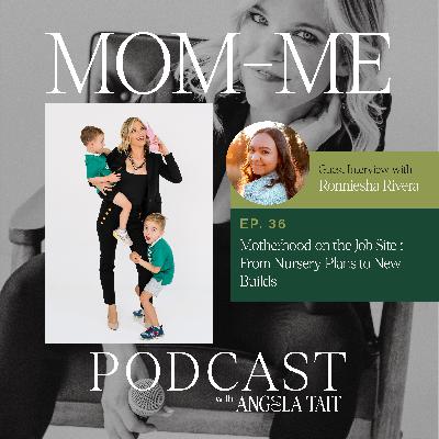 36. Ronniesha Rivera | Motherhood on the Job Site : From Nursery Plans to New Builds