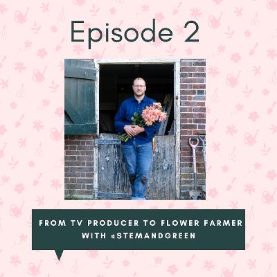 From TV producer to flower farmer with James Greig from @stemandgreen