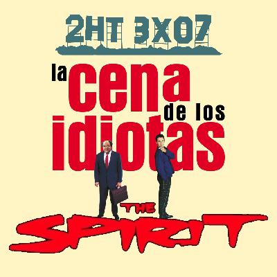 2HT 3x07 - La cena de los idiotas/The Spirit