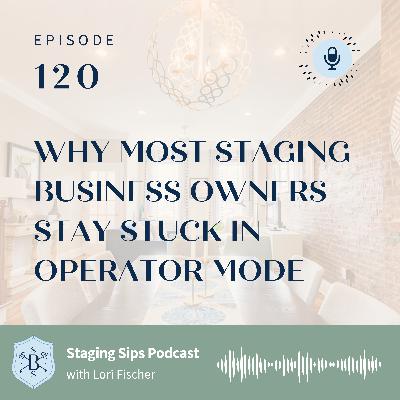 Why Most Staging Business Owners Stay Stuck in Operator Mode and How to Move Forward