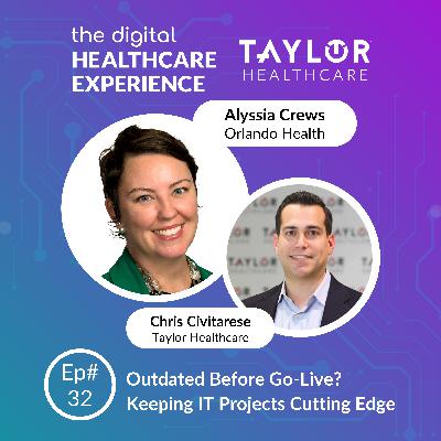 Outdated Before Go-Live? Keeping IT Projects Cutting Edge | With Alyssia Crews, VP at Orlando Health Outdated Before Go-Live? Keeping IT Projects Cutting Edge | With Alyssia Crews, VP at Orlando Health