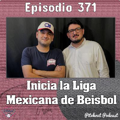 "Episodio 371: Inicia la Liga Mexicana de Beisbol"