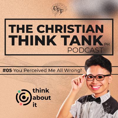 #05 - You Perceived Me All Wrong! | Think About It