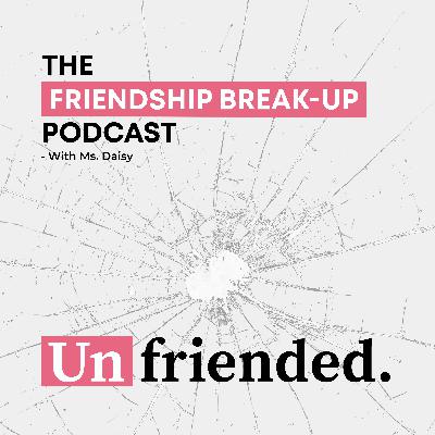 The Friendship Had a Slow and Painful Decline  - EP. 1 | Unfriended. | The Friendship Breakup Podcast