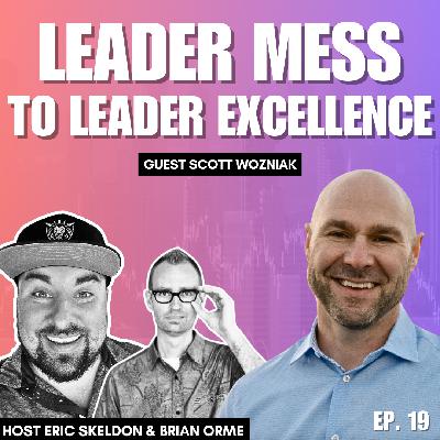 Episode 19- Leader Mess to Leader Excellence