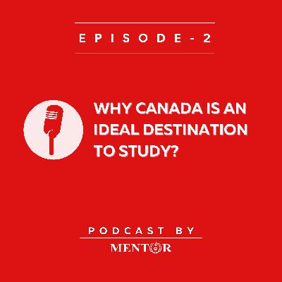 003 : Why Canada is ideal destination to study for Indian students?
