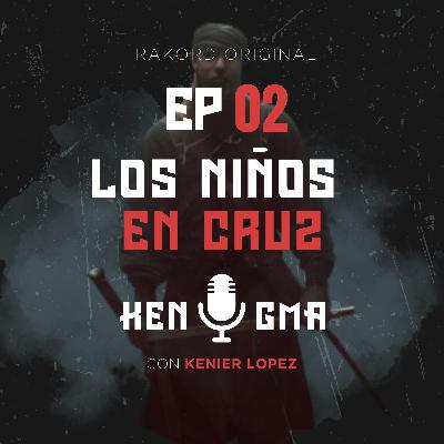 EP 02-El Poder De Los Niños En Cruz EP 02-El Poder De Los Niños En Cruz