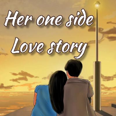 Her one side love story l Tamil Love story podcast l Lover songs