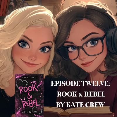 EPISODE 12 – ROOK & REBEL BY KATE CREW