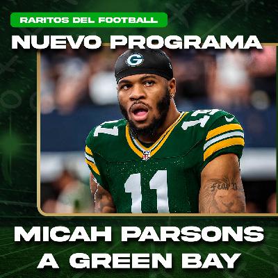Micah Parsons traspasado a Green Bay | Raritos del Football - 5x83