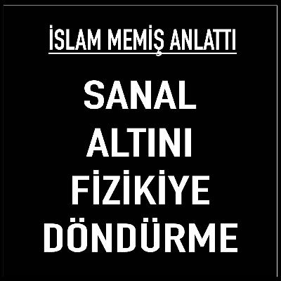 Sanal altın ve gümüşümü fizikiye nasıl dönüştürebilirim? İslam Memiş açıkladı