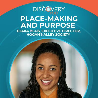 Place-Making And Purpose With Djaka Blais, Executive Director, Hogan’s Alley Society Place-Making And Purpose With Djaka Blais, Executive Director, Hogan’s Alley Society