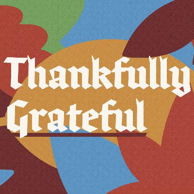 Thankfully Grateful Thankfully Grateful