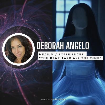 #45: "I Hear and See Spirits All The Time" with Medium Deborah Angelo