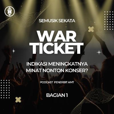 War Ticket; Indikasi meningkatnya minat nonton konser? #1 War Ticket; Indikasi meningkatnya minat nonton konser? #1