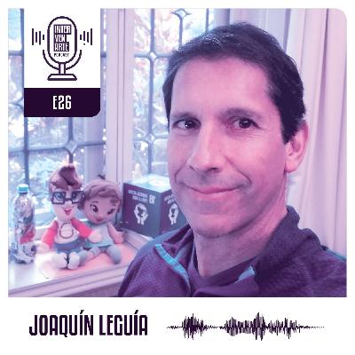 E26. Entrega bienestar a otros y crearás un mundo mejor | Joaquín Leguía