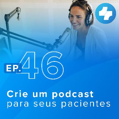 Como criar um podcast para pacientes?