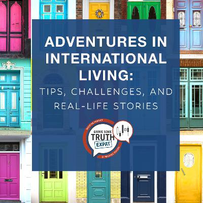 Adventures in International Living: Tips, Challenges, and Real-Life Stories