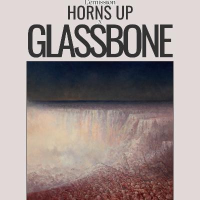 L'Émission Horns Up #36 - Glassbone