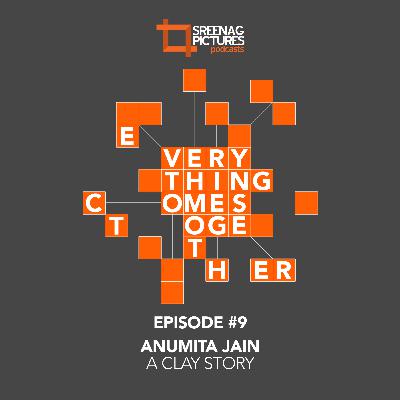Ep #9 Anumita Jain (A Clay Story)