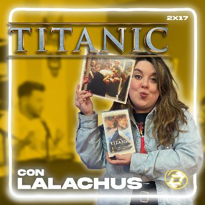Territorio Revival | 2x17 | Titanic ft. Lalachus