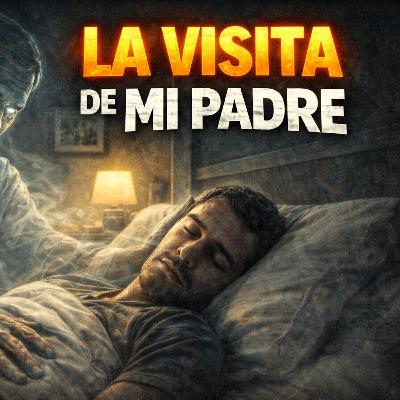 Historias de Miedo Febrero 6 de 2026 LA VISITA DE MI PADRE
