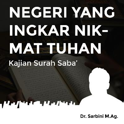 Negeri Yang Ingkar Nikmat Tuhan - Kajian Surah Saba Negeri Yang Ingkar Nikmat Tuhan - Kajian Surah Saba