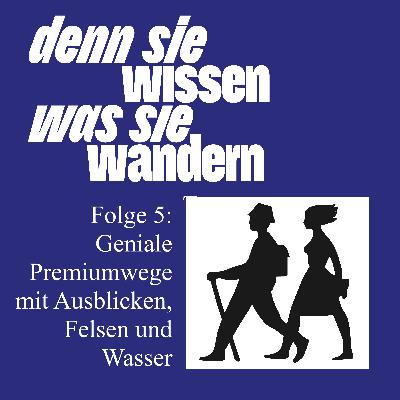 Denn sie wissen was sie wandern - Der Podcast des Deutschen Wanderinstitut, Folge 5 Denn sie wissen was sie wandern - Der Podcast des Deutschen Wanderinstitut, Folge 5