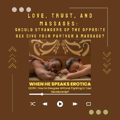 "Love, Trust, and Massages: Should Strangers of the Opposite Sex Give Your Partner A Massage?" "Love, Trust, and Massages: Should Strangers of the Opposite Sex Give Your Partner A Massage?"