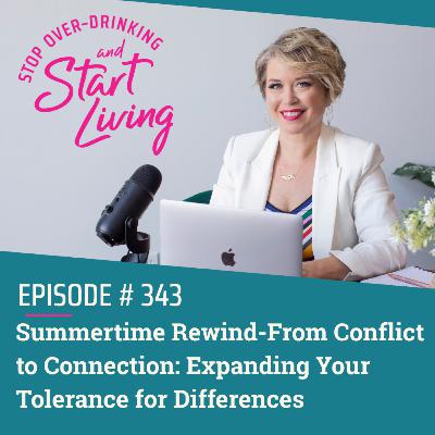 Ep 343 Summertime Rewind-From Conflict to Connection: Expanding Your Tolerance for Differences