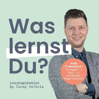 #145 - Lernende Organisation im Mittelstand: Habeggers Weg mit Andy Zimmermann #145 - Lernende Organisation im Mittelstand: Habeggers Weg mit Andy Zimmermann