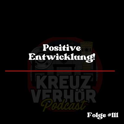 Folge #111 - Positive Entwicklung!
