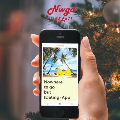S3EP11 "Nowhere to go but (Dating) App!!!"