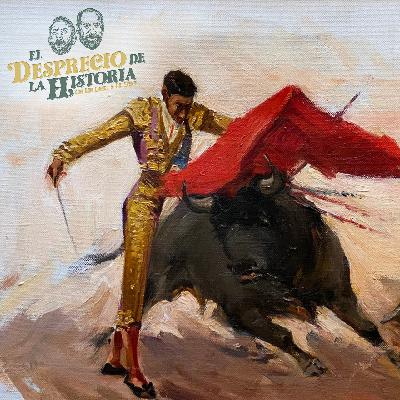 232 - Los Toros: El Arte de la Masacre | El Desprecio de la Historia 232 - Los Toros: El Arte de la Masacre | El Desprecio de la Historia