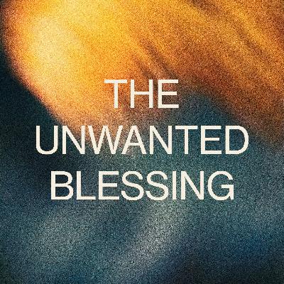 The Unwanted Blessing