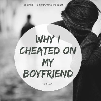 S4E02 | Why I Cheated on My Boyfriend | Telugu Ammai Podcast | RagaPod with RagaLeena