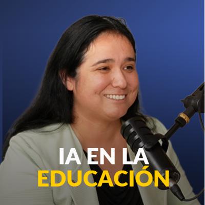 #108 Inteligencia Artificial en la Educación Superior - con Ana Henríquez Orrego