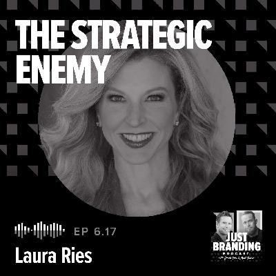 S06.EP17 - The Strategic Enemy: Why Great Brands Need a Villain with Laura Ries