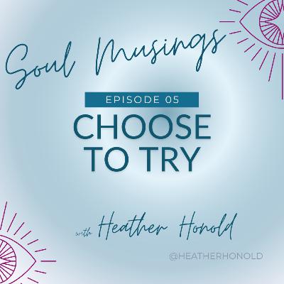 Choose to Try
