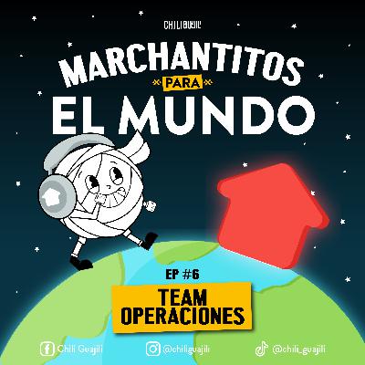 #6- TEAM OPERACIONES- Marchantitos para el Mundo