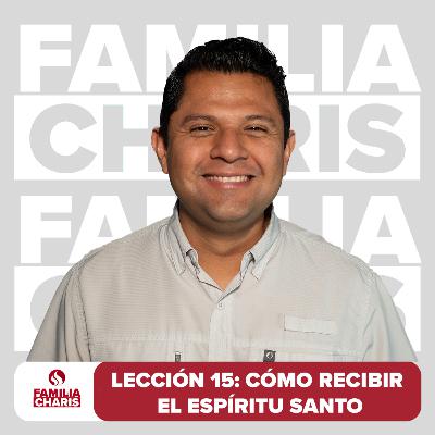 Familia Charis | Lección 15 | Cómo recibir el Espíritu Santo