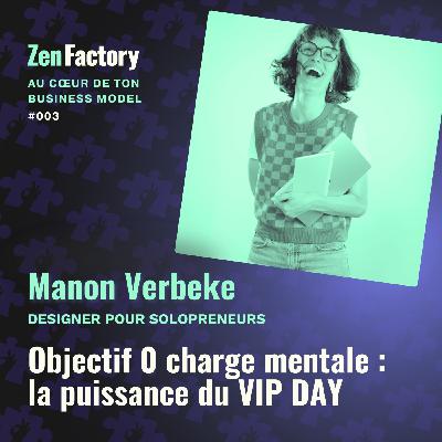 #03 - Simplifier radicalement ses offres pour anéantir la charge mentale : la puissance du VIP Day - Avec Manon Verbeke