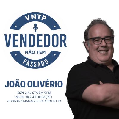 João Olivério | As melhores práticas de vendas dos EUA para aplicar no Brasil | T.4 Ep. 01
