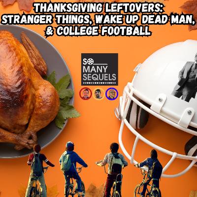 Thanksgiving Leftovers: Stranger Things, Wake Up Dead Man & More!